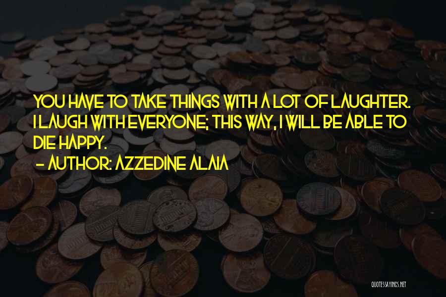 Alaia Quotes By Azzedine Alaia