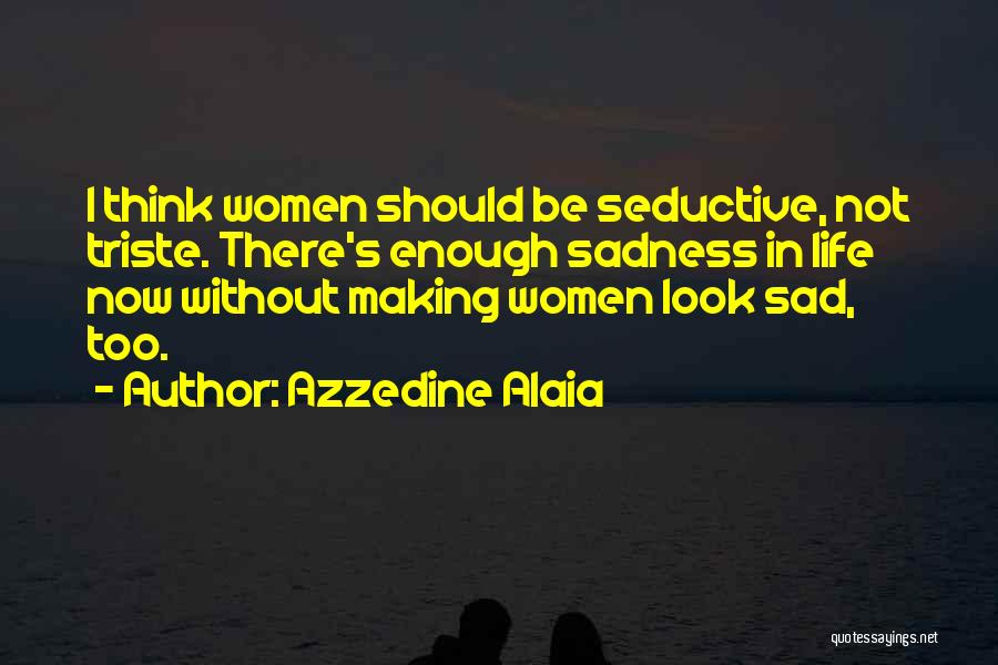 Alaia Quotes By Azzedine Alaia