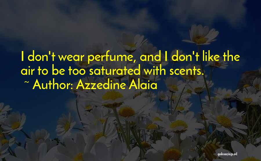 Alaia Quotes By Azzedine Alaia