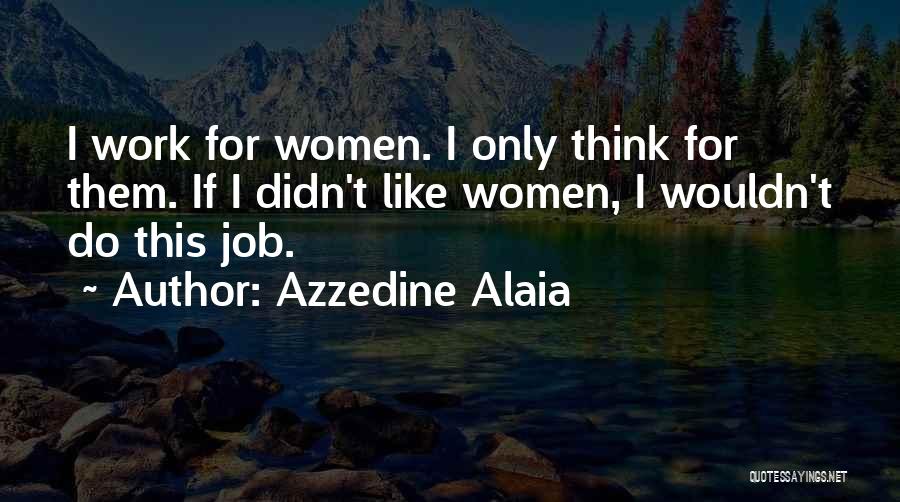 Alaia Quotes By Azzedine Alaia