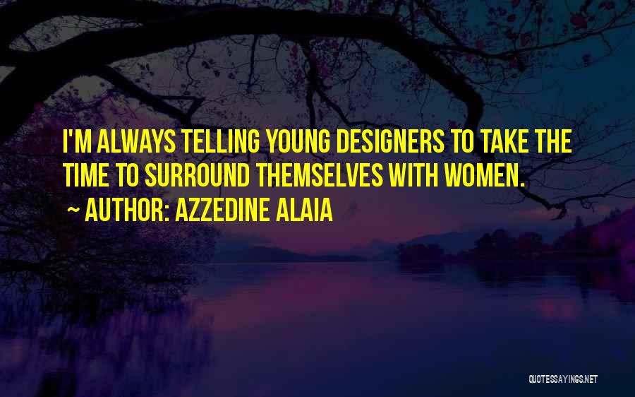 Alaia Quotes By Azzedine Alaia