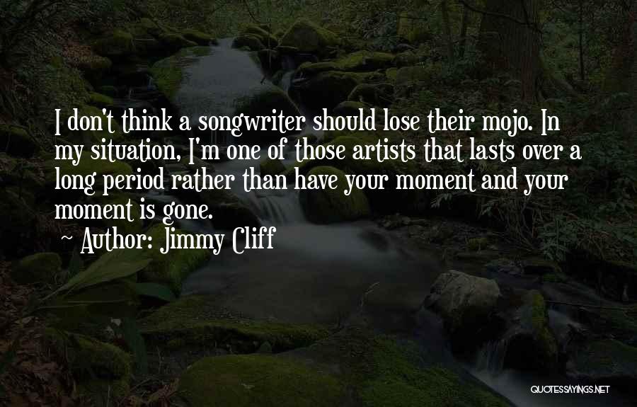 Alain Connes Quotes By Jimmy Cliff