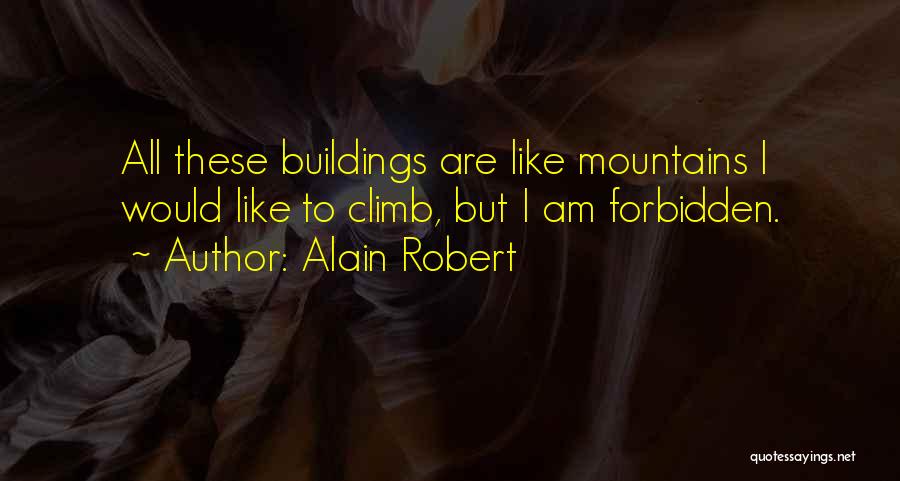 Alain Robert Quotes 1758356