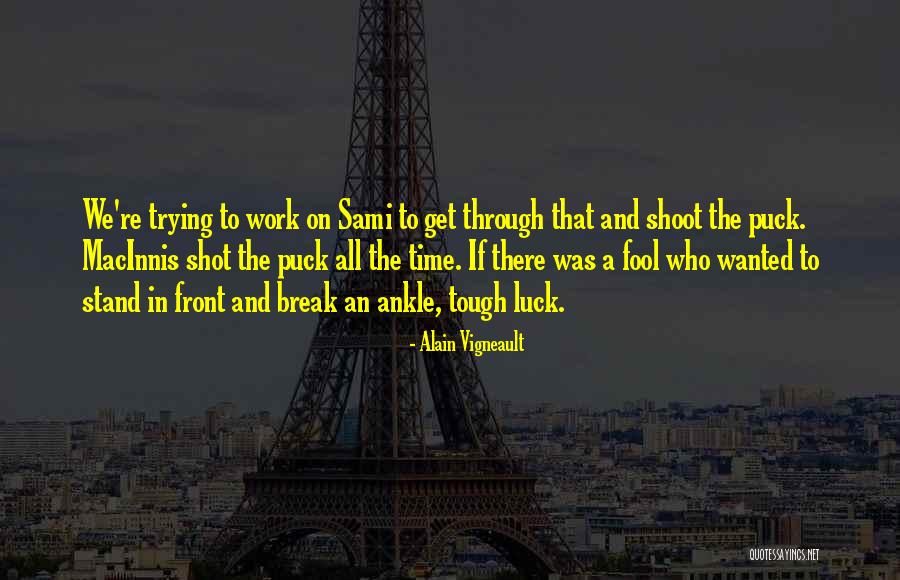 Alain Vigneault Quotes 2229325 Alain Vigneault Quotes 2229325