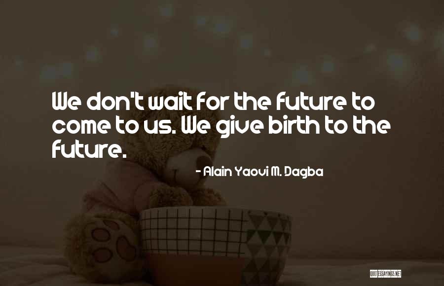 Alain Yaovi M. Dagba Quotes 365518