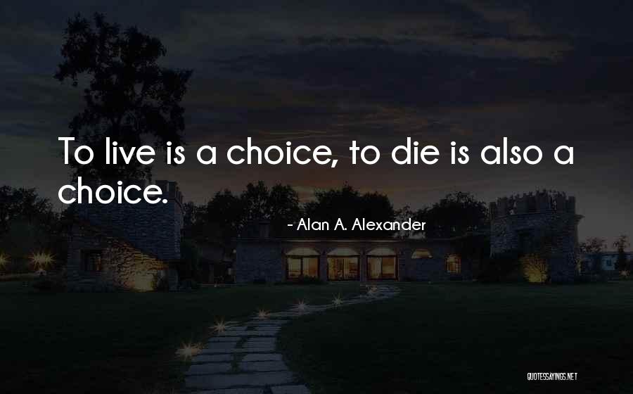 Alan A. Alexander Quotes 837127 Alan A. Alexander Quotes 837127