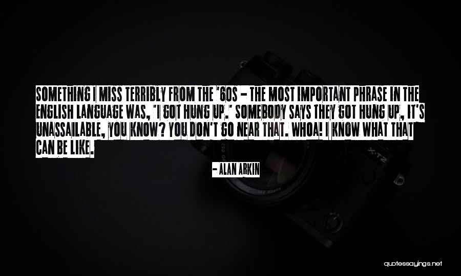 Alan Arkin Quotes 1051896 Alan Arkin Quotes 1051896