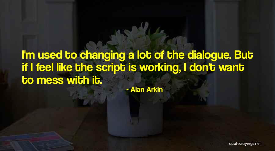 Alan Arkin Quotes 1320447 Alan Arkin Quotes 1320447
