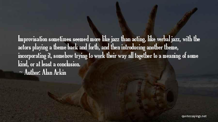 Alan Arkin Quotes 1888582