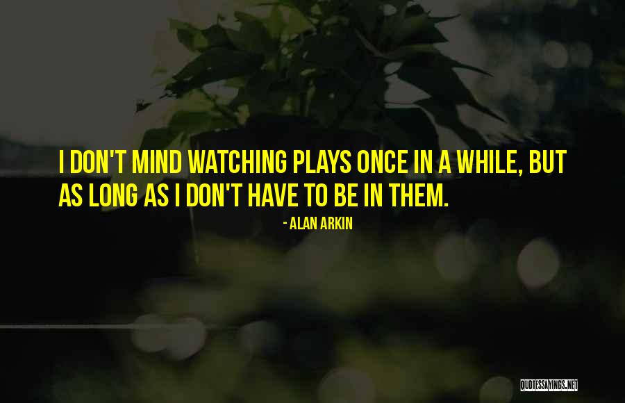 Alan Arkin Quotes 1939527 Alan Arkin Quotes 1939527