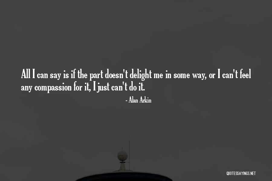 Alan Arkin Quotes 1945846 Alan Arkin Quotes 1945846