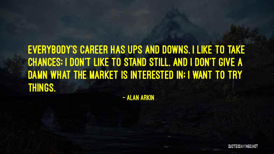 Alan Arkin Quotes 729791 Alan Arkin Quotes 729791