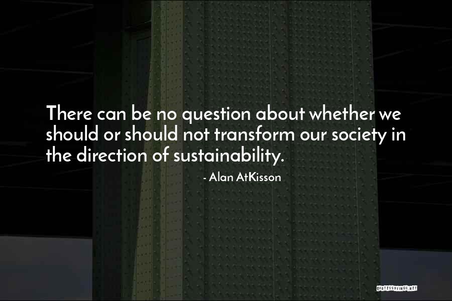 Alan AtKisson Quotes 744724