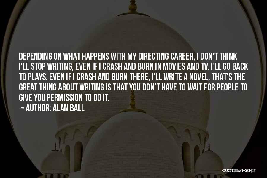 Alan Ball Quotes 1411587