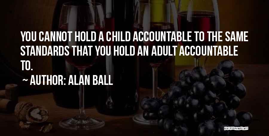 Alan Ball Quotes 1513835