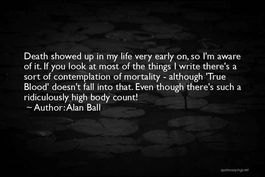 Alan Ball Quotes 1689455
