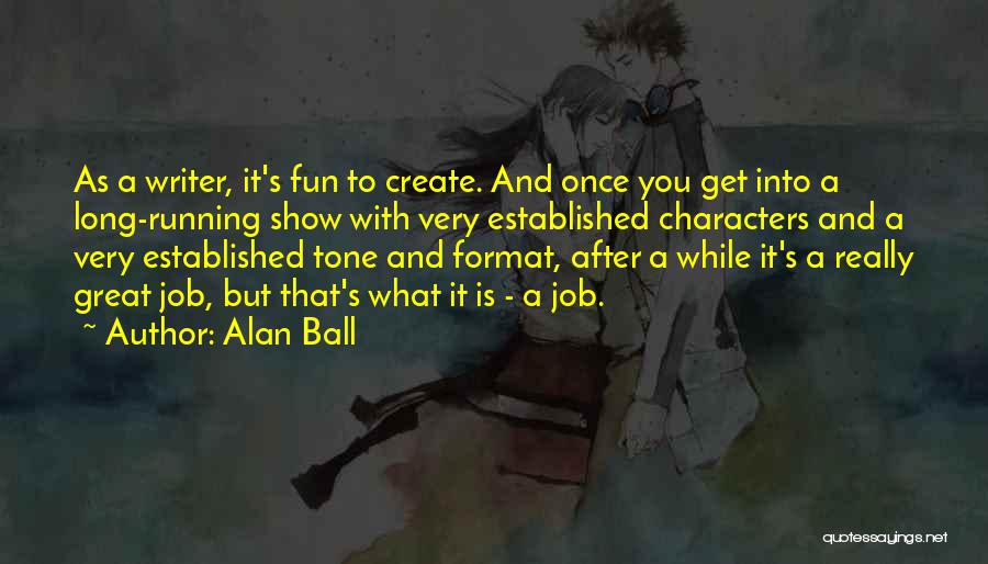 Alan Ball Quotes 1770192