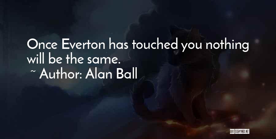 Alan Ball Quotes 1944647