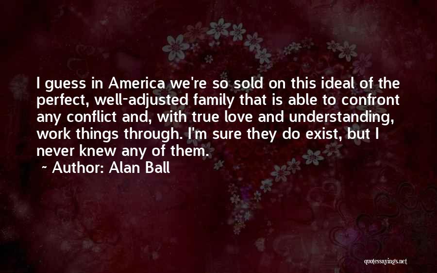 Alan Ball Quotes 374697