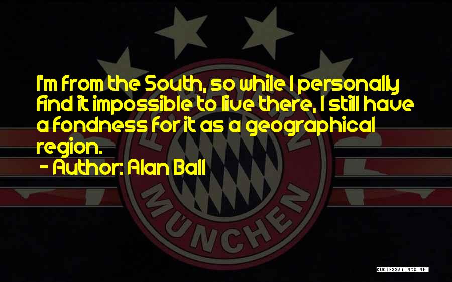 Alan Ball Quotes 676186