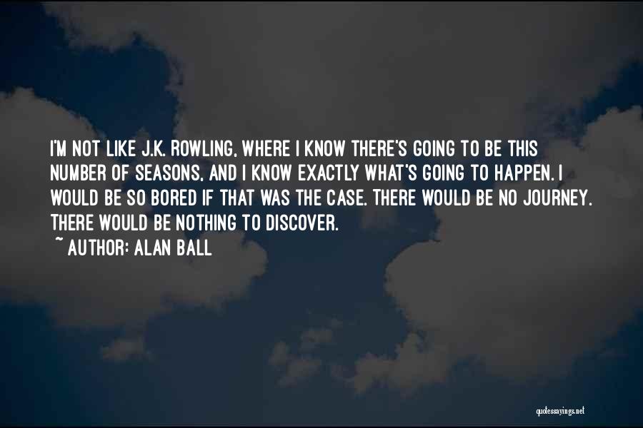 Alan Ball Quotes 839567