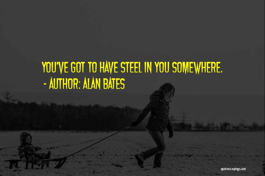 Alan Bates Quotes 572972