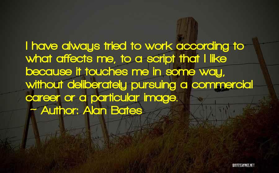 Alan Bates Quotes 717684
