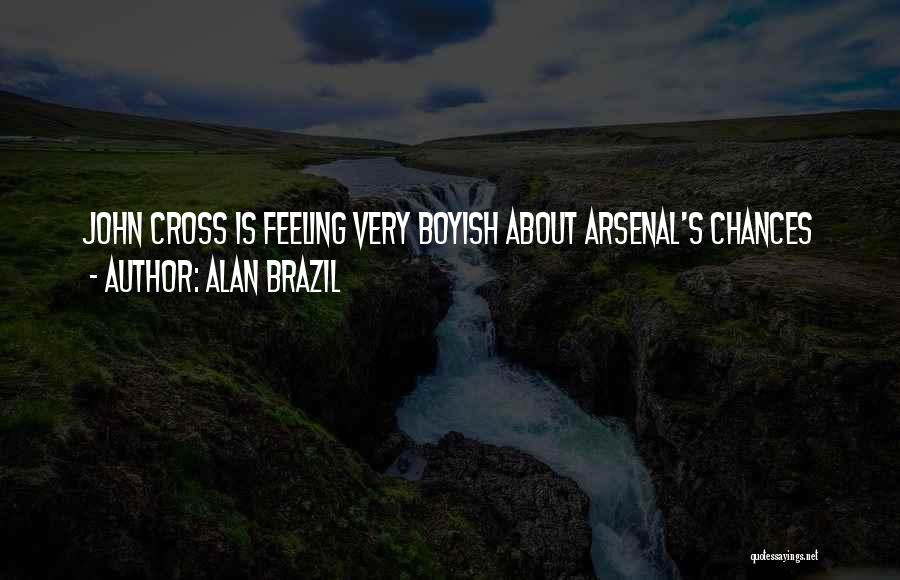 Alan Brazil Quotes 1298013