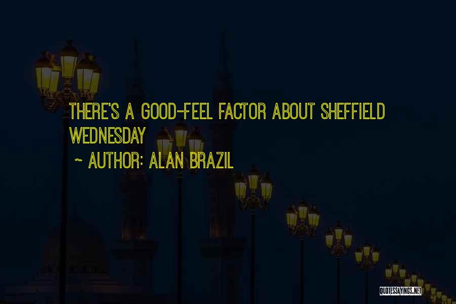 Alan Brazil Quotes 1757380