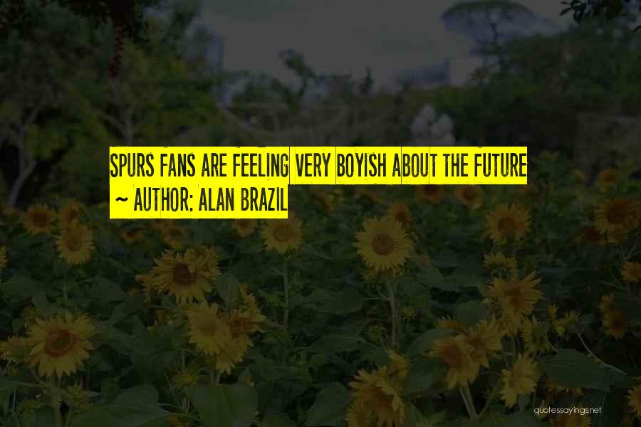 Alan Brazil Quotes 1804042