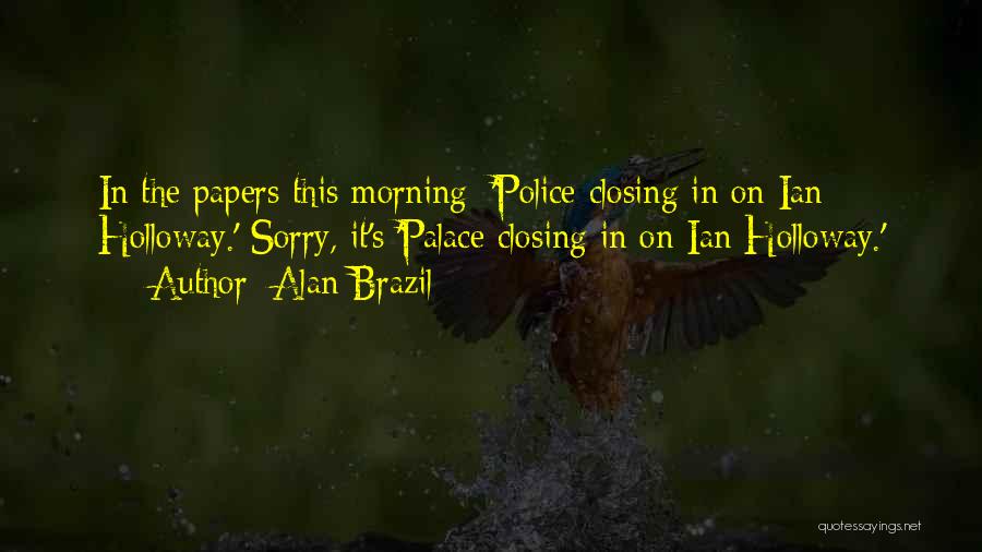 Alan Brazil Quotes 392946