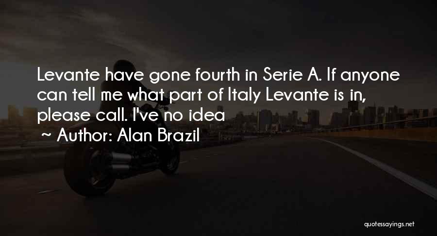 Alan Brazil Quotes 968109