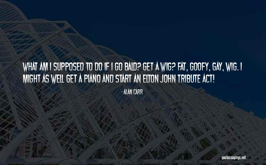 Alan Carr Quotes 1113620 Alan Carr Quotes 1113620