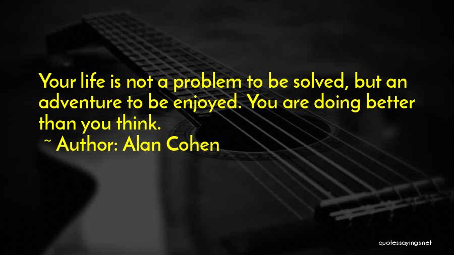 Alan Cohen Quotes 1680205