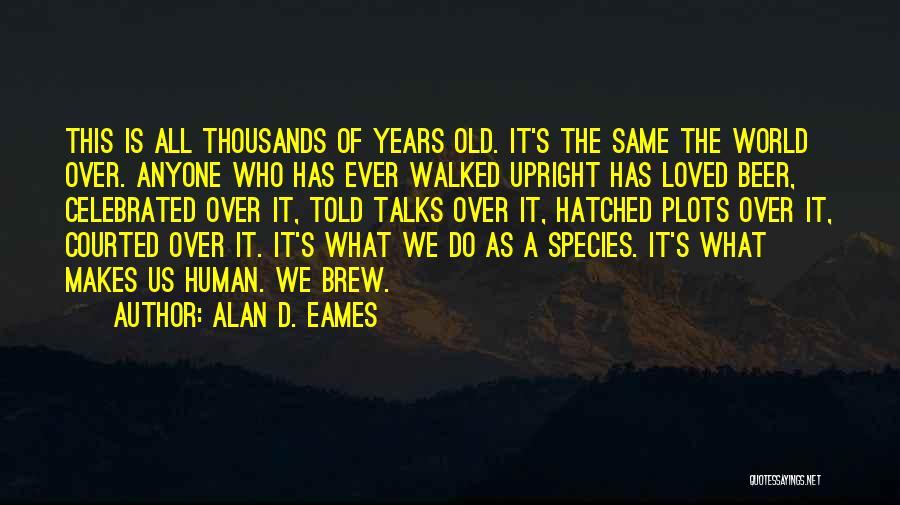 Alan D. Eames Quotes 430265