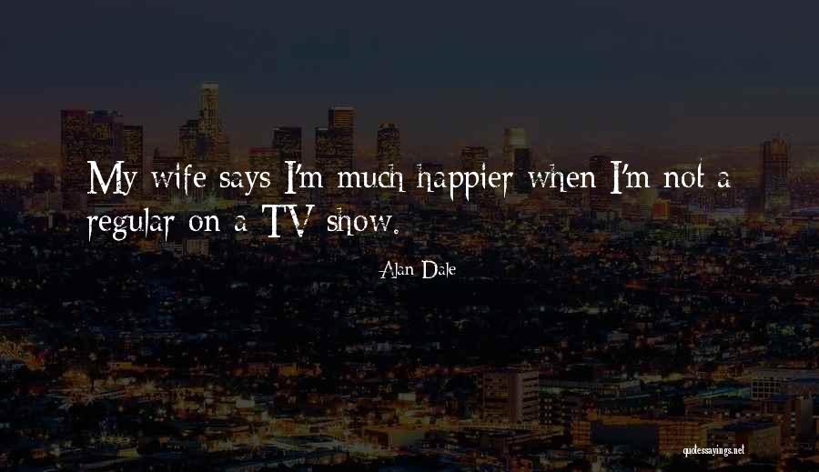 Alan Dale Quotes 1382567 Alan Dale Quotes 1382567