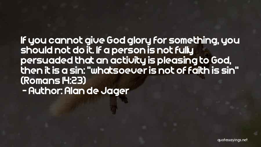 Alan De Jager Quotes 693004