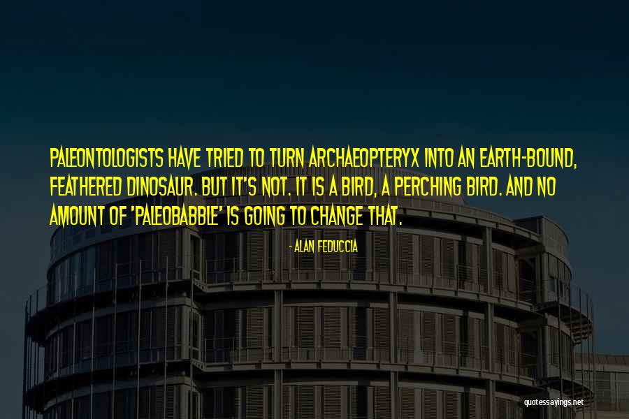 Alan Feduccia Quotes 2178130 Alan Feduccia Quotes 2178130
