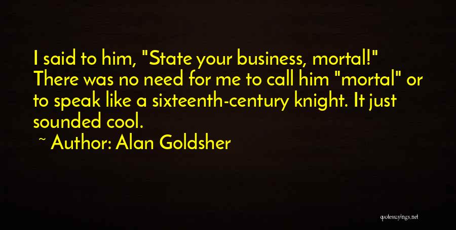 Alan Goldsher Quotes 459803