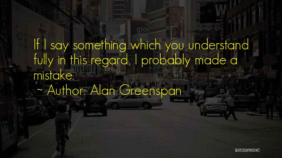 Alan Greenspan Quotes 1311837