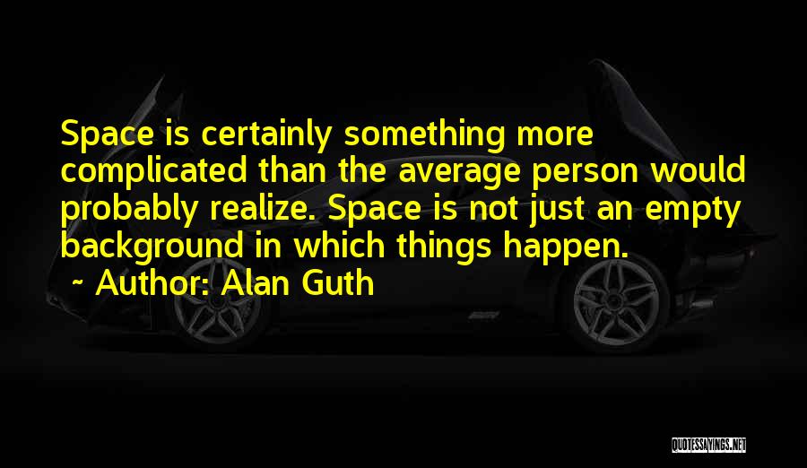 Alan Guth Quotes 627142