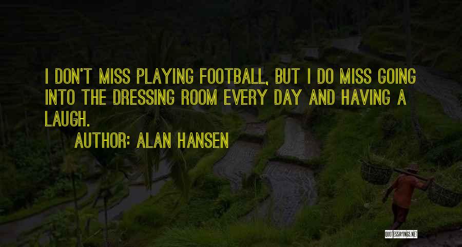 Alan Hansen Quotes 1524222