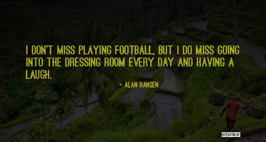 Alan Hansen Quotes 1524222 Alan Hansen Quotes 1524222