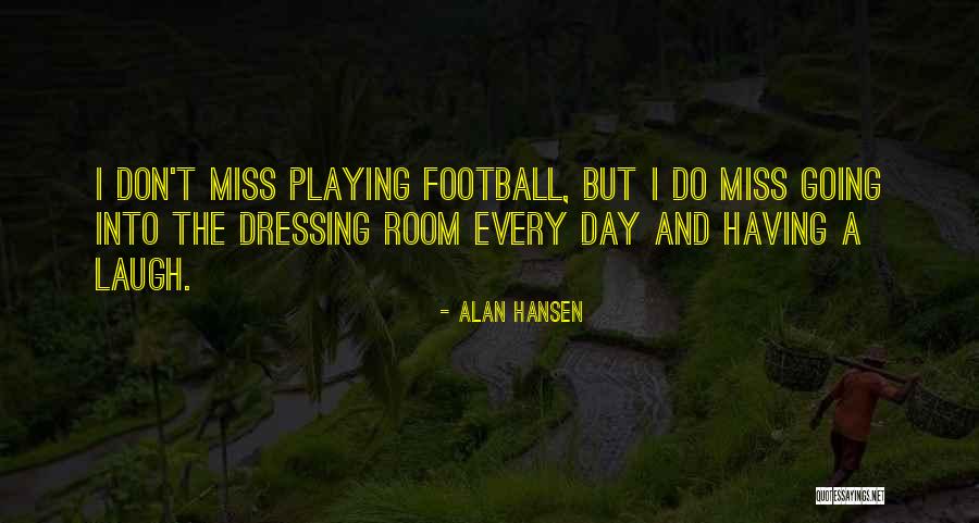 Alan Hansen Quotes 1524222