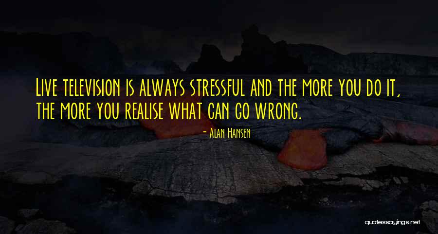 Alan Hansen Quotes 1836290 Alan Hansen Quotes 1836290
