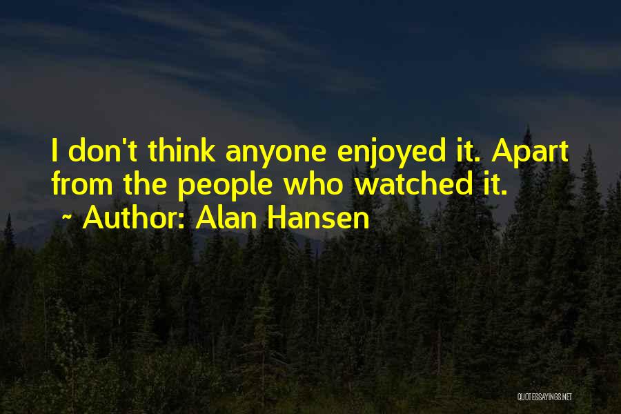 Alan Hansen Quotes 296774