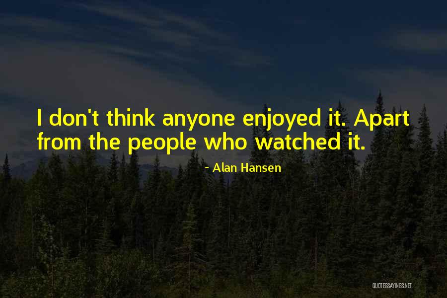 Alan Hansen Quotes 296774 Alan Hansen Quotes 296774