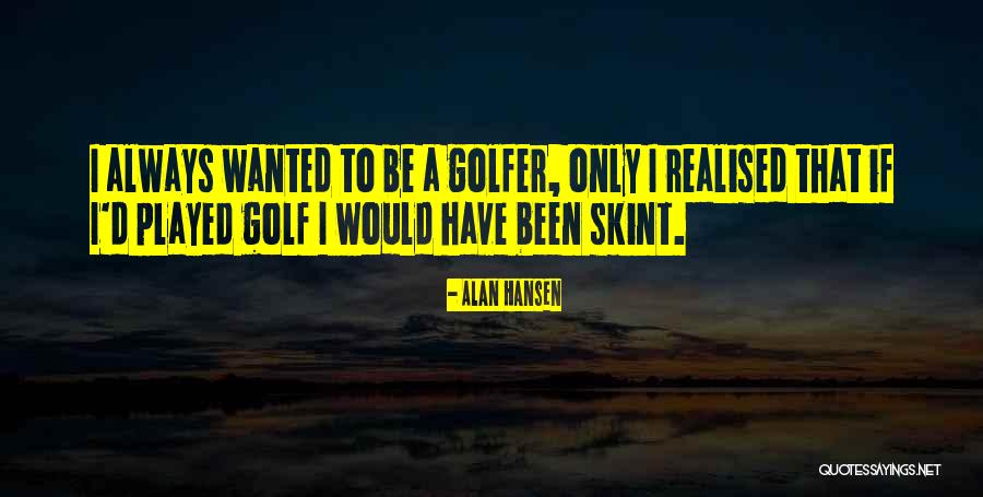 Alan Hansen Quotes 539880 Alan Hansen Quotes 539880