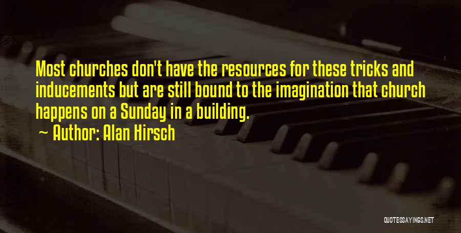 Alan Hirsch Quotes 727337