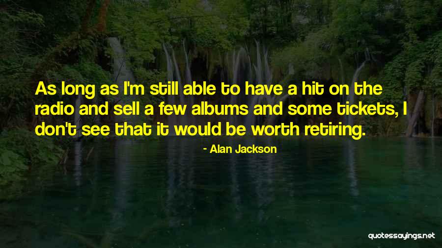 Alan Jackson Quotes 1045119